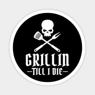 Grilling Till I Die Magnet